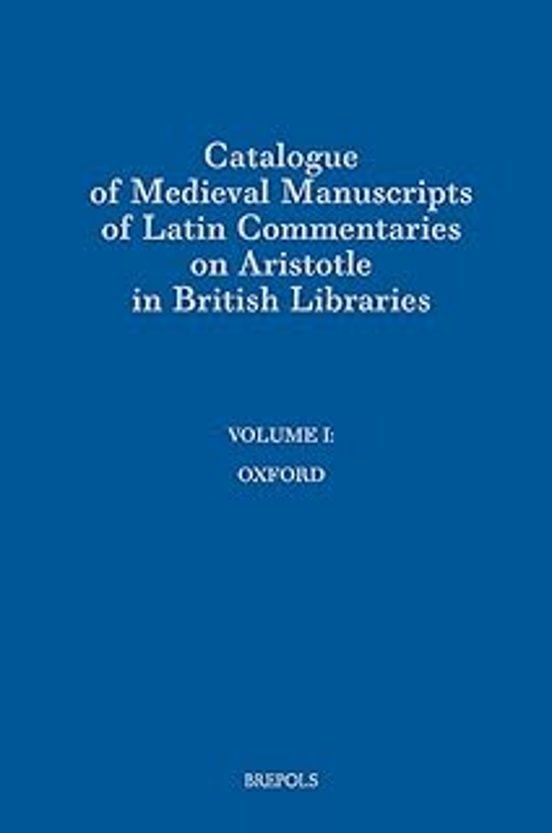 Catalogue Of Medieval Manuscripts Of Latin Commentaries On Aristotle I