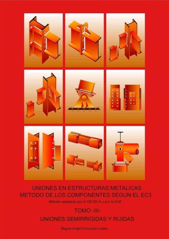 Tomo Iii - Uniones Semirrigidas Y Rigidas. Uniones En Estructuras Meta