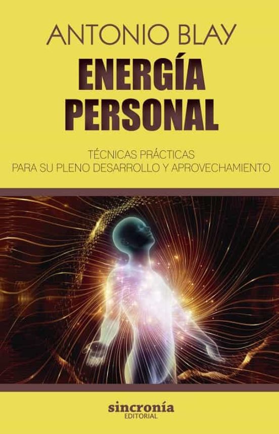 Energia Personal: Tecnicas Practicas Para Su Desarrollo Y Aprovechamie