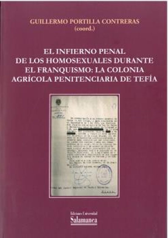 El Infierno Penal De Los Homoxesuales Durante El Franquismo: La Coloni