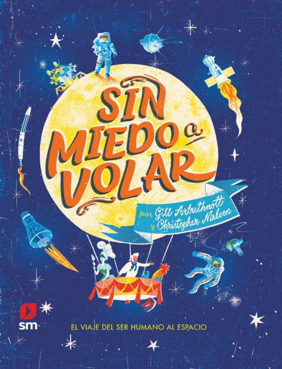 Sin Miedo A Volar. El Viaje Del Ser Humano Al Espacio