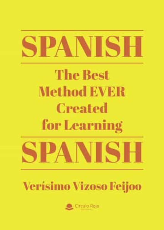 Spanish. The Best Method Ever Created for Learning Spanish