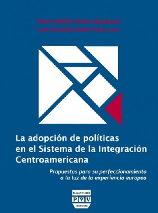 La Adopción De Políticas En El Sistema De La Integración Centroamericana