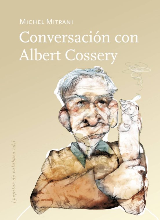 Conversaciones Con Albert Cossery