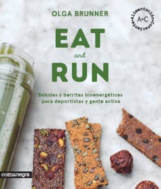 Eat & Run: Bebias Y Barritas Bioenergeticas Para Deportistas Y Gente A