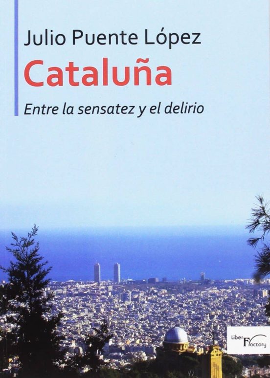 Cataluña Entre La Sensatez Y El Delirio