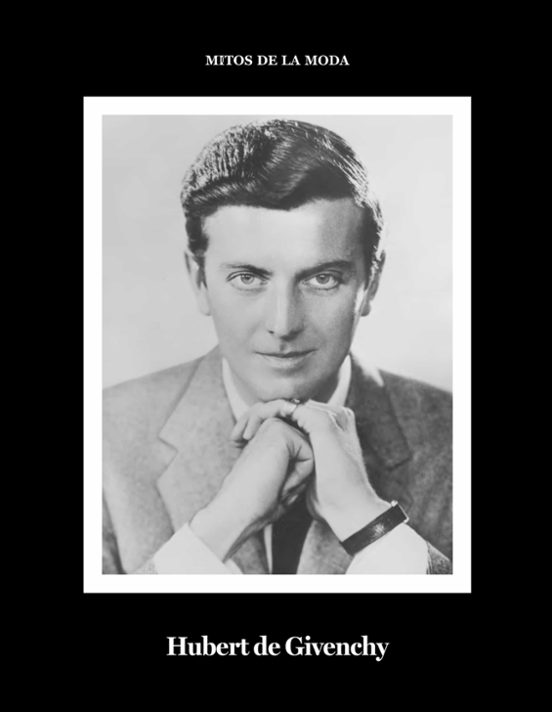Hubert De Givenchy. Mitos De La Moda