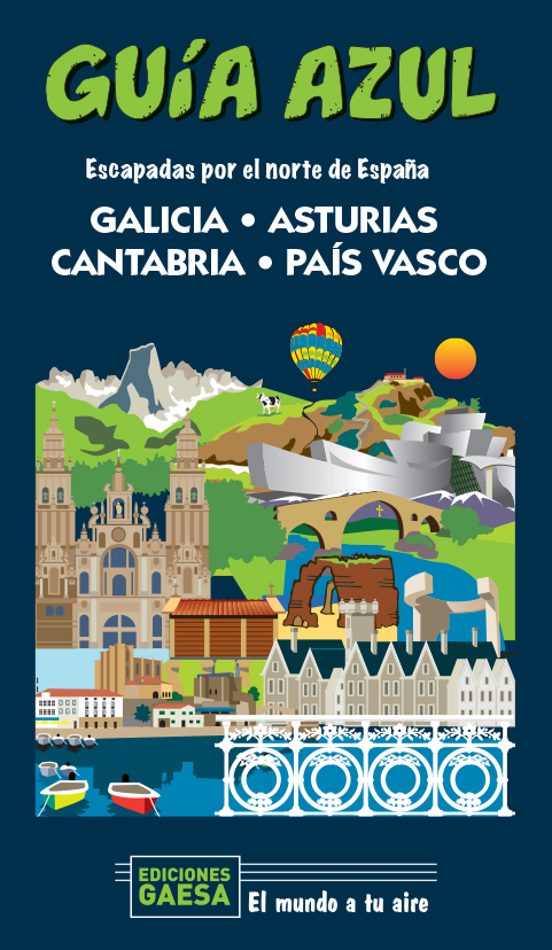Galicia Asturias Cantabria Y País Vasco: Escapada Por El Norte De Espa