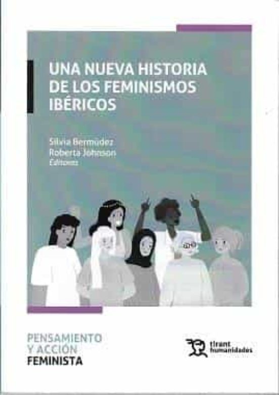 Una Nueva Historia De Los Feminismos Ibéricos