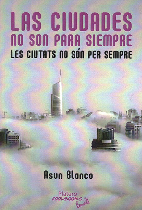 Las Ciudades No Son Para Siempre = Les Ciutats No Són Per Siempre