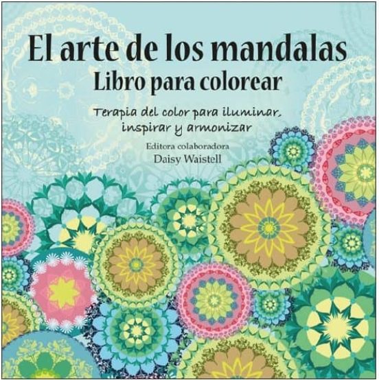 El Arte De Los Mandalas: Libro Para Colorear