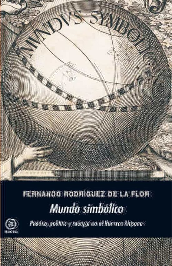 Mundo Simbolico: Poética Política Y Teúrgia En El Barroco Hispan O