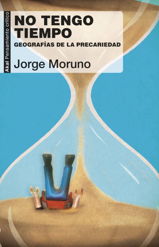 No Tengo Tiempo: Geografias De La Precariedad