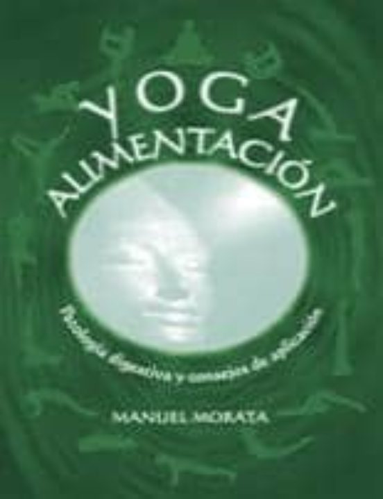 Yoga Y Alimentacion: Patologia Digestiva Y Consejos De Aplicacion