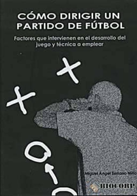 Como Dirigir Un Partido De Futbol: Factores Que Intervienen En El Desa