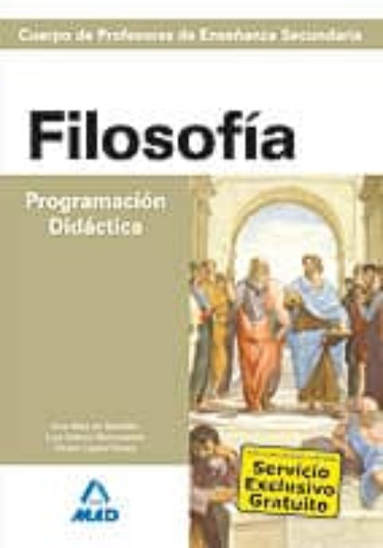 Cuerpo De Profesores De Enseñanza Secundaria. Filosofía. Programación Didáctica