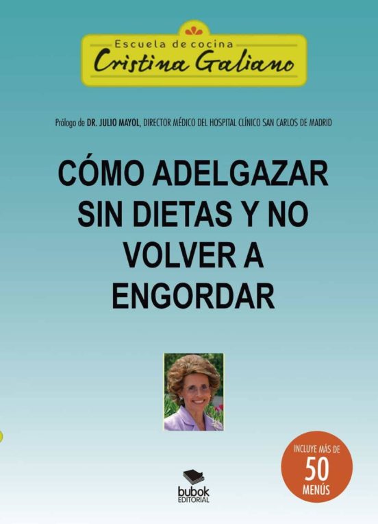 Como Adelgazar Sin Dietas Y No Volver A Engordar: Incluye Mas De 50 Me