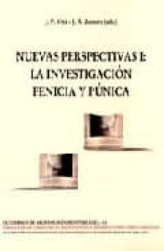 Nuevas Perspectivas Ii: La Arqueologia Fenicia Y Punica En La Pen Insu