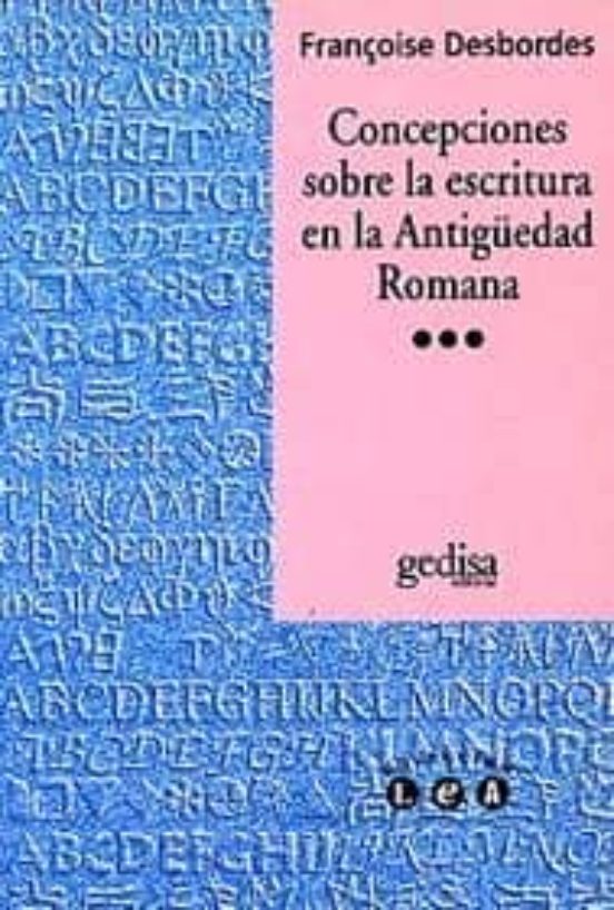 Concepciones Sobre La Escritura En La Antigüedad Romana