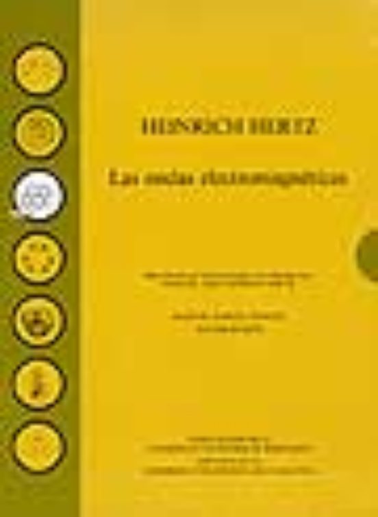 Heinrich Hertz Las Ondas Electromagneticas