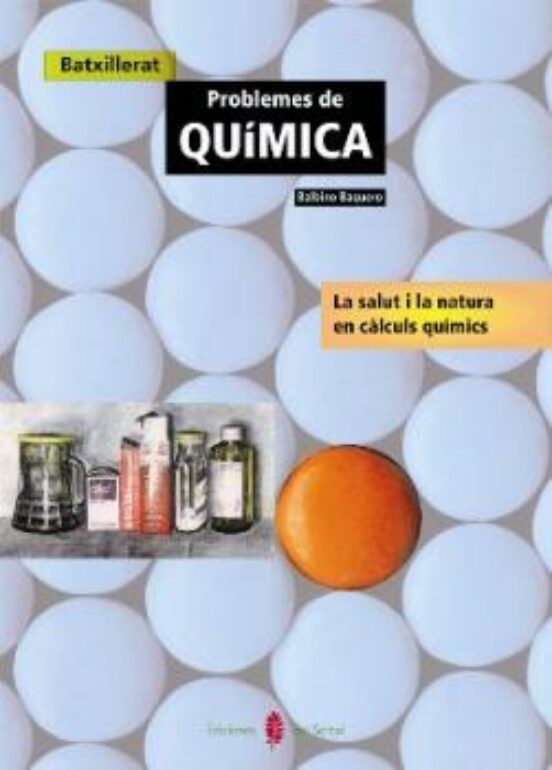 Problemes De Quimica. La Salut I La Natura A Les Teves Mans Batxi Ller