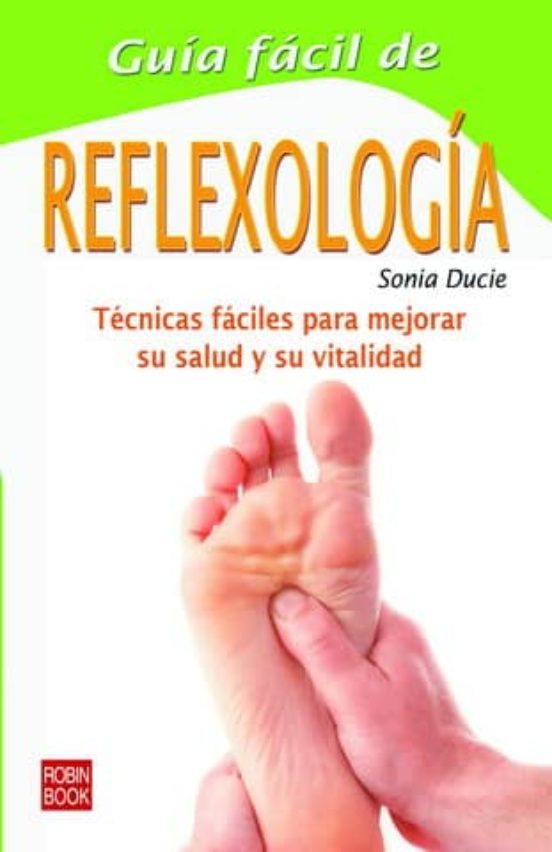 Guia Facil De Reflexologia: Tecnicas Faciles Para Mejorar Su Salu D Y