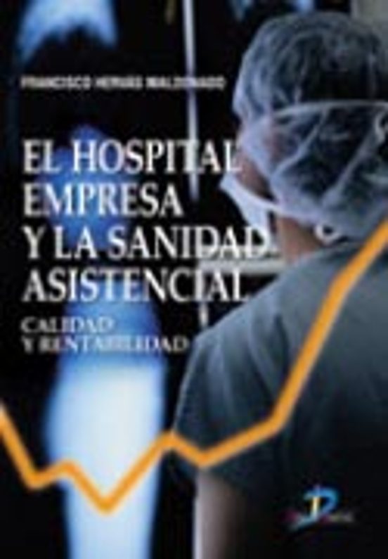 El Hospital Empresa Y La Sanidad Asistencial. Calidad Y Rentabili Dad