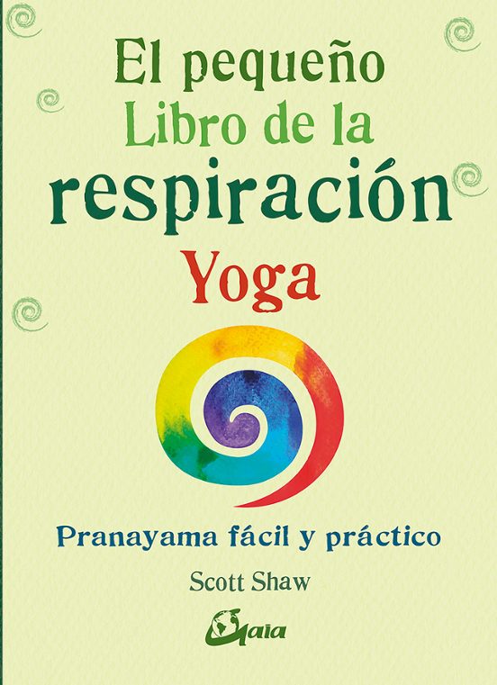 El Pequeño Libro De La Respiración Y Yoga: Pranayama Fácil Y Práctico