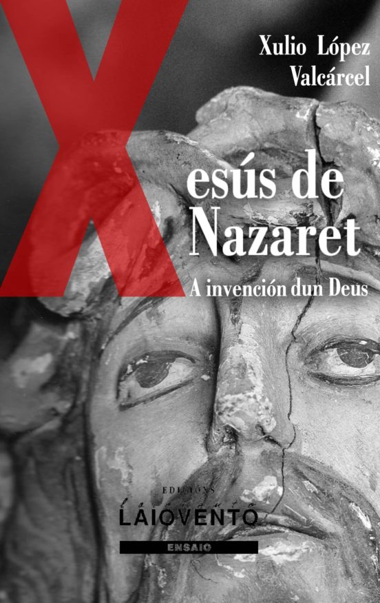 A Invencion Dun Deus.xesus De Nazaret