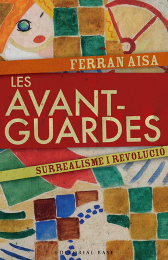 Les Avantguardes: Surrealisme I Revolucio