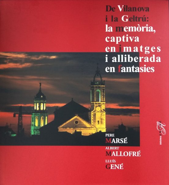 La Memòria Captiva En Imatges I Alliberada En Fantasíes De Vilanova I La Geltrú
