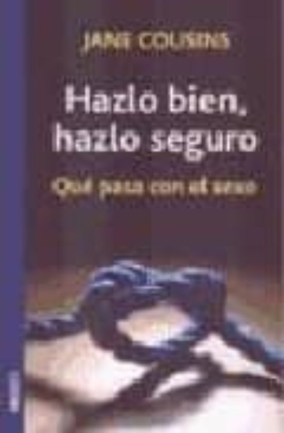 Hazlo Bien Hazlo Seguro: Que Pasa Con El Sexo
