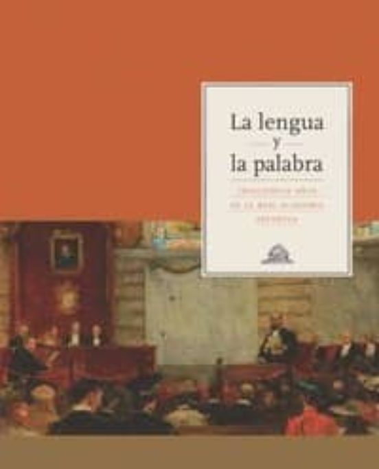 La Lengua Y La Palabra: Trescientos Años De La Real Academia Española