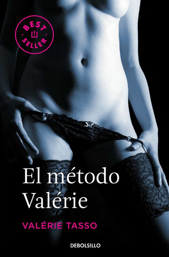 El Metodo Valerie: Sexo Y Seduccion: Secretos Para Ser Infalible