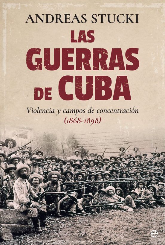 Las Guerras de Cuba: Violencia y Campos de Concentracion