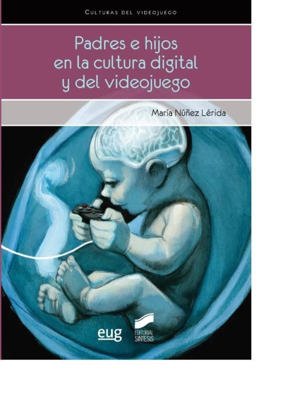 Padres E Hijos En La Cultura Digital Del Videojuego