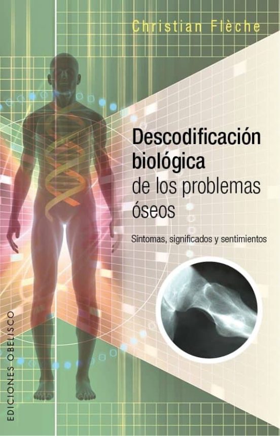 Descodificacion Biologica Problemas Oseos: Sintomas. Significados Y Se