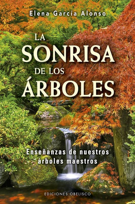 La Sonrisa De Los Arboles; Enseñanzas De Nuestros Arboles Maestros