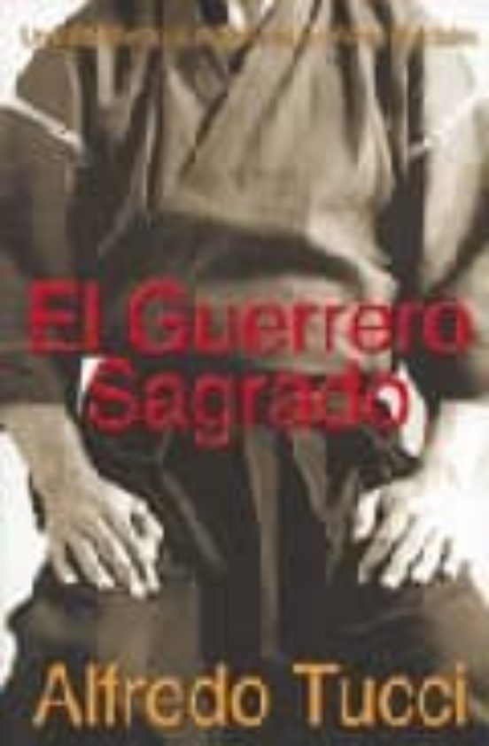El Guerrero Sagrado: Un Viaje Interno Al Espiritu De Las Artes Ma Rcia