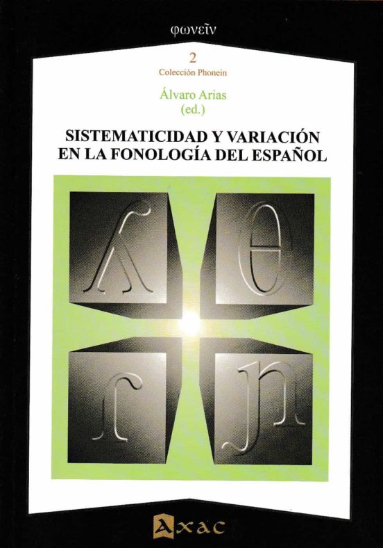 Sistematicidad Y Variacion En La Fonologia Del Español