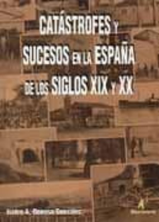 Catrastrofes Y Sucesos En La España De Los Siglos Xix Y Xx