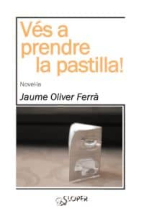 Vés A Prendre La Pastilla!