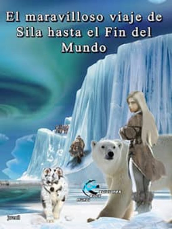 El Maravilloso Viaje De Sila Hasta El Fin Del Mundo