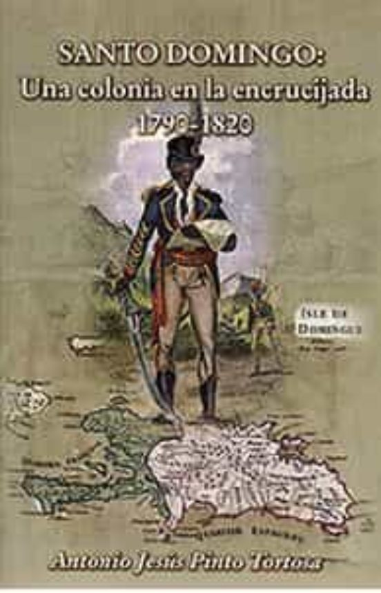 Santo Domingo: Una Colonia En La Encrucijada 1790-1820