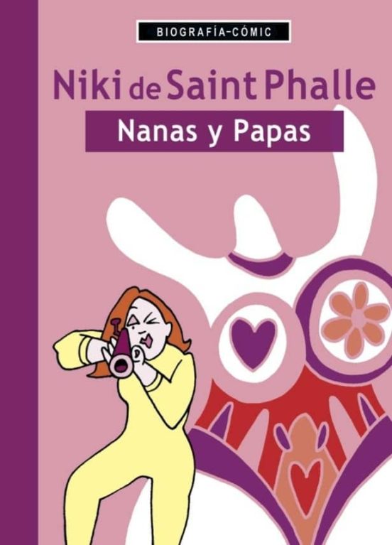 Niki De Saint Phalle. Nanas Y Papas