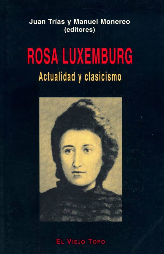 Rosa Luxemburg: Actualidad Y Clasicismo