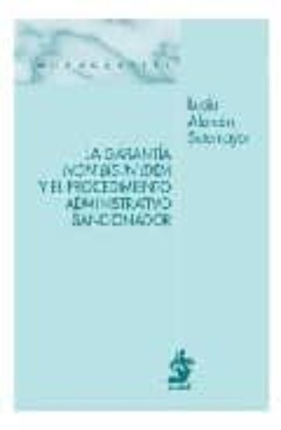La Garantía Non Bis In Idem Y El Procedimiento Administrativo Sancionador