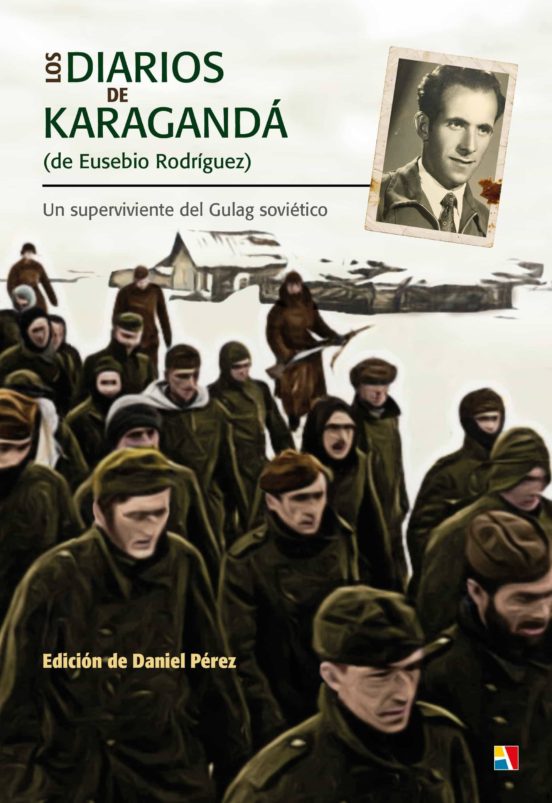 Los Diarios de Karaganda de Eusebio Rodriguez. Una Historia de Su Perv