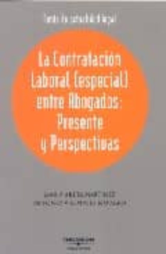 La Contratacion Laboral Especial Entre Abogados: Presente Y Persp Ecti