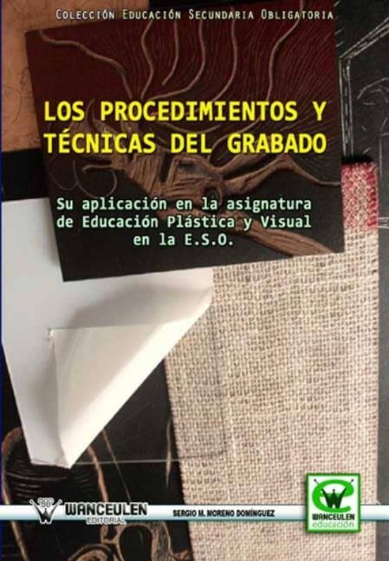 Los Procedimientos Y Técnicas Del Grabado Y Su Aplicación En La Asignatura De Educación Plástica Y Visual En La ESO